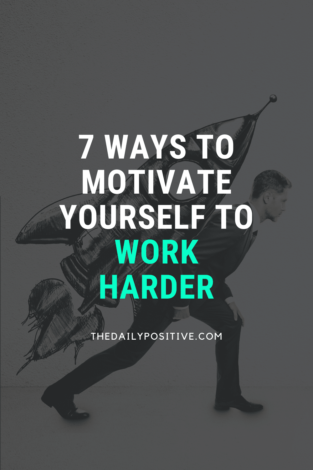 7 Ways To Motivate Yourself To Work Harder