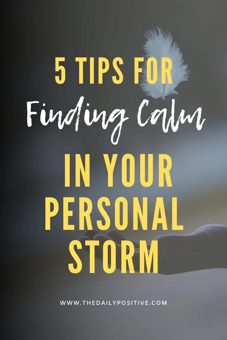 5 Tips for Finding Calm In Your Personal Storm