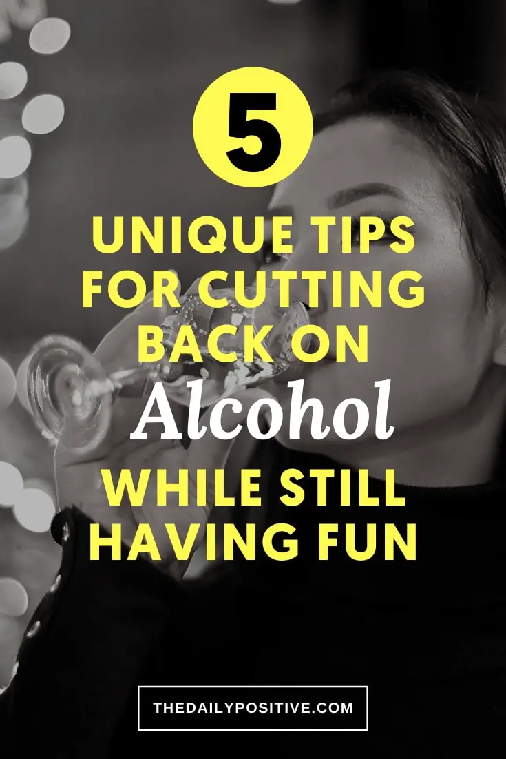 5 Unique Tips for Cutting Back on Alcohol While Still Having Fun