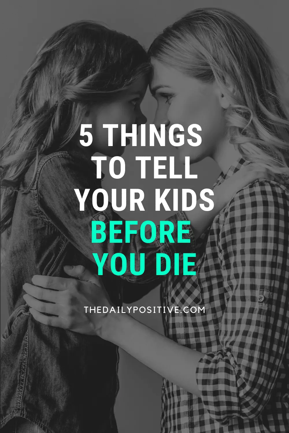 5 Things to Tell Your Kids Before You Die